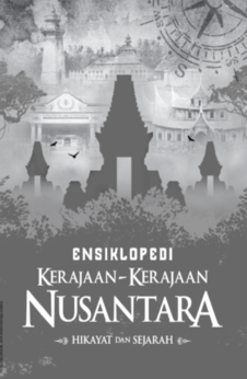 ENSIKLOPEDI KERAJAAN-KERAJAAN NUSANTARA  Hikayat dan Sejarah Jilid 2