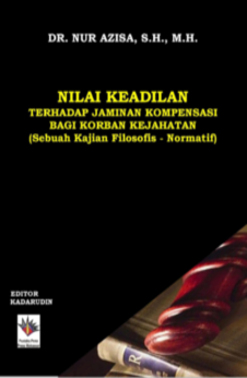 NILAI KEADILAN TERHADAP JAMINAN KOMPENSASI BAGI KORBAN KEJAHATAN (Sebuah Kajian Filosofis – Normatif