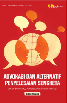 ADVOKASI DAN ALTERNATIF PENYELESAIAN SENGKETA Latar Belakang, Konsep, dan Implementasi, Edisi Revisi