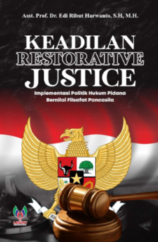 Keadilan Restorative Justice Implementasi Politik Hukum Pidana Bernilai Filsafat Pancasila