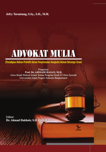 ADVOKAT MULIA (Paradigma Hukum Profetik dalam Penyelesaian Sengketa Hukum Keluarga Islam)
