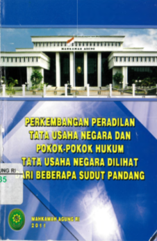 PERKEMBANGAN PERADILAN TATA USAHA NEGARA DAN POKOK-POKOK HUKUM TATA USAHA NEGARA DILIHAT DARI BEBERA