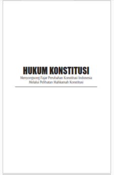 HUKUM KONSTITUSI Menyongsong Fajar Perubahan Konstitusi Indonesia Melalui Pelibatan Mahkamah Konstit
