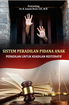 Sistem Peradilan Pidana Anak: Peradilan untuk Keadilan Restoratif